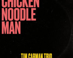 Tim Carman Trio - Chicekn Noodle Man